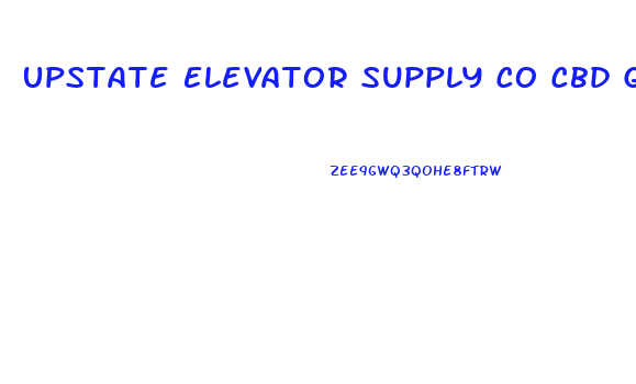 Upstate Elevator Supply Co Cbd Gummies