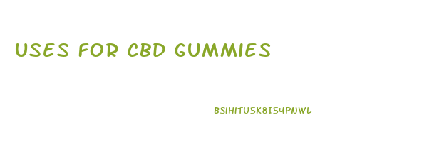 Uses For Cbd Gummies
