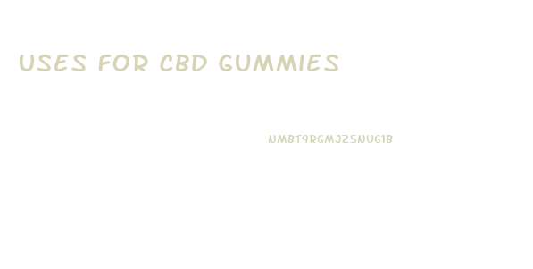 Uses For Cbd Gummies