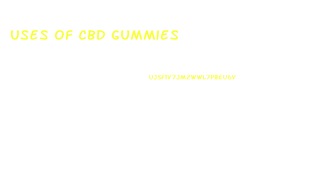 Uses Of Cbd Gummies