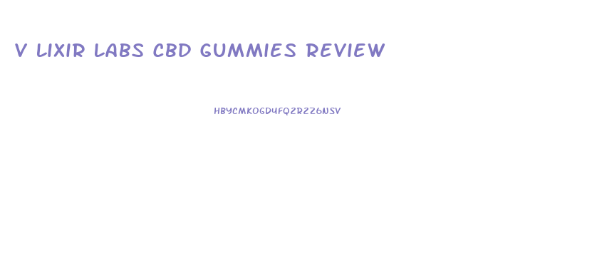 V Lixir Labs Cbd Gummies Review