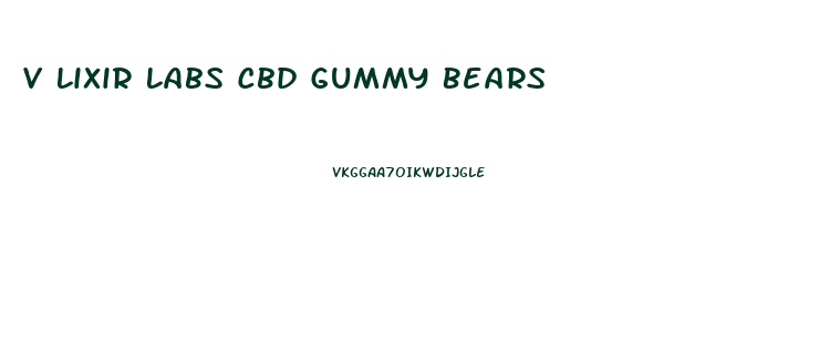 V Lixir Labs Cbd Gummy Bears
