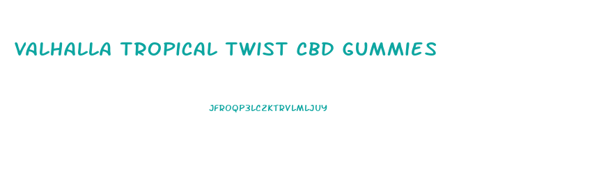 Valhalla Tropical Twist Cbd Gummies