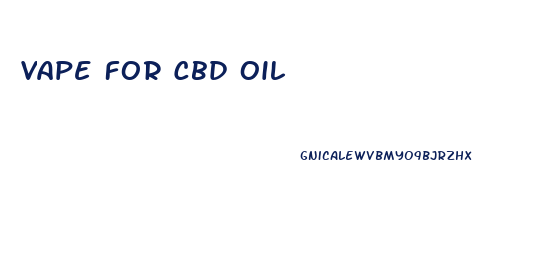 Vape For Cbd Oil