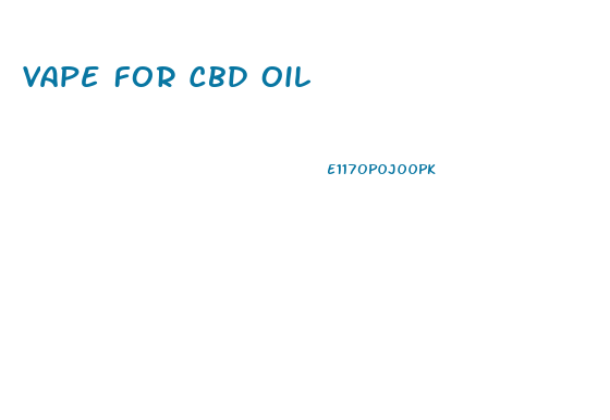 Vape For Cbd Oil