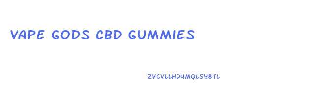 Vape Gods Cbd Gummies