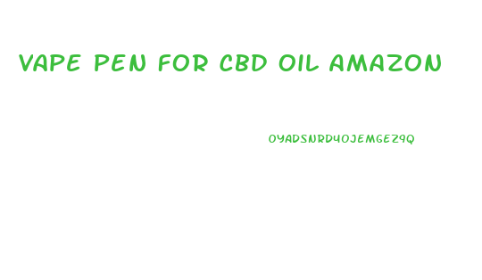 Vape Pen For Cbd Oil Amazon