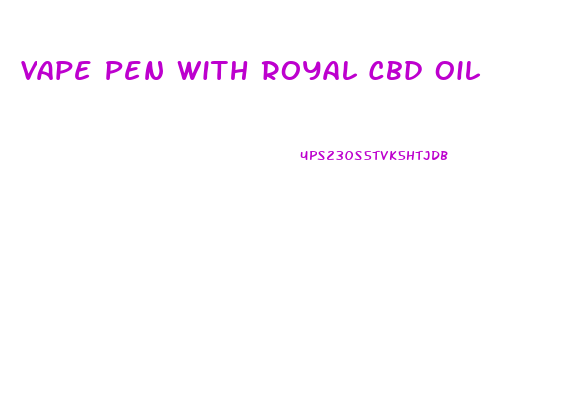 Vape Pen With Royal Cbd Oil
