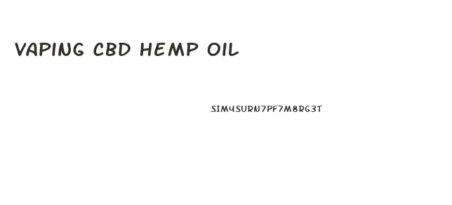 Vaping Cbd Hemp Oil