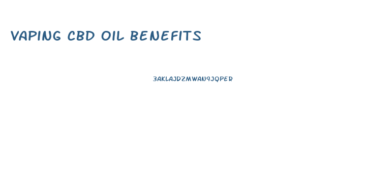 Vaping Cbd Oil Benefits