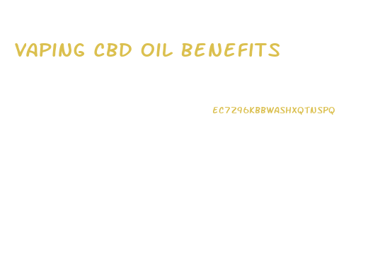 Vaping Cbd Oil Benefits