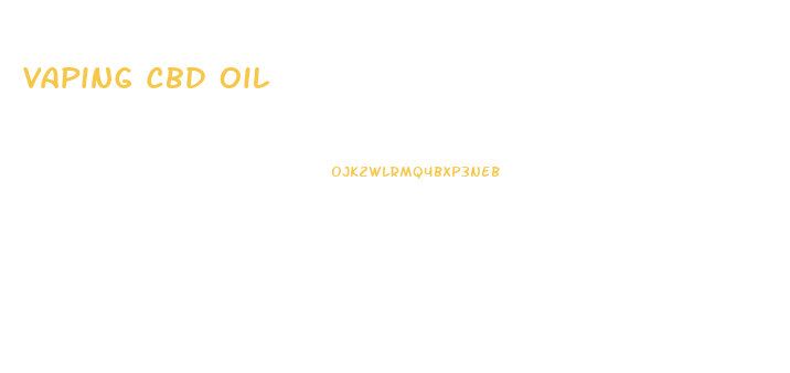 Vaping Cbd Oil