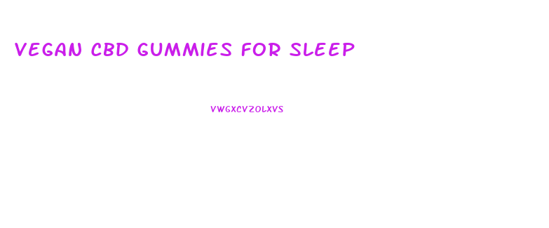 Vegan Cbd Gummies For Sleep