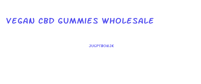 Vegan Cbd Gummies Wholesale