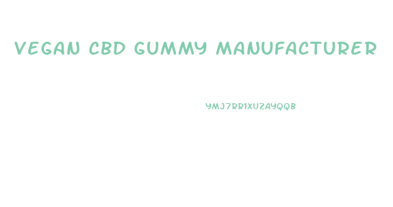 Vegan Cbd Gummy Manufacturer