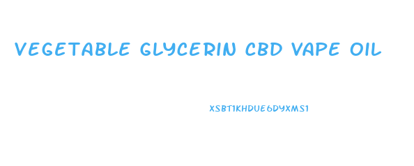 Vegetable Glycerin Cbd Vape Oil