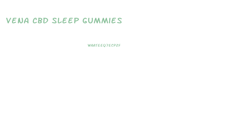 Vena Cbd Sleep Gummies