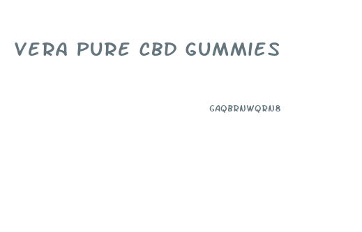 Vera Pure Cbd Gummies