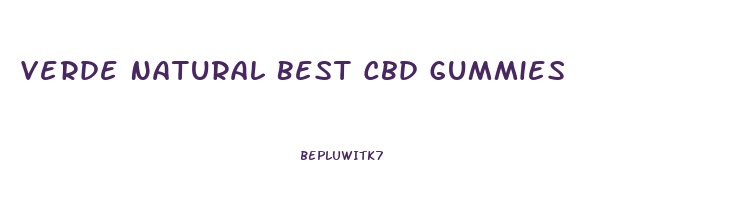 Verde Natural Best Cbd Gummies