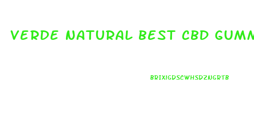Verde Natural Best Cbd Gummies