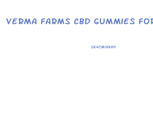 Verma Farms Cbd Gummies For Sleep