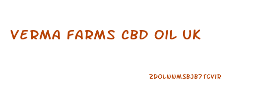 Verma Farms Cbd Oil Uk