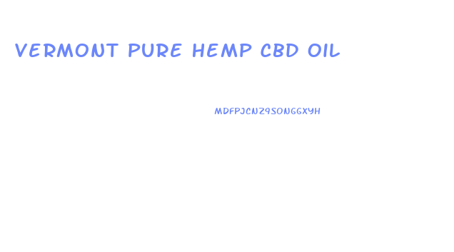 Vermont Pure Hemp Cbd Oil