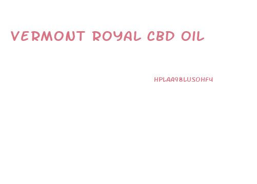 Vermont Royal Cbd Oil