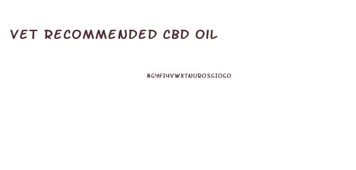 Vet Recommended Cbd Oil
