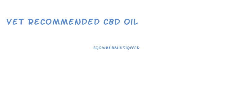 Vet Recommended Cbd Oil