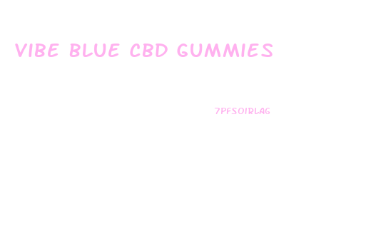 Vibe Blue Cbd Gummies