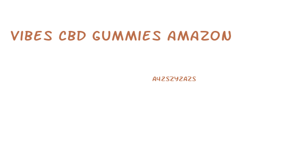 Vibes Cbd Gummies Amazon