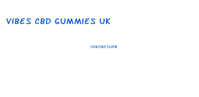 Vibes Cbd Gummies Uk