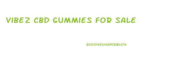 Vibez Cbd Gummies For Sale