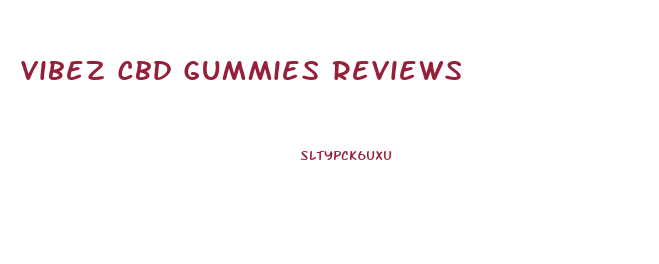 Vibez Cbd Gummies Reviews