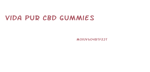 Vida Pur Cbd Gummies