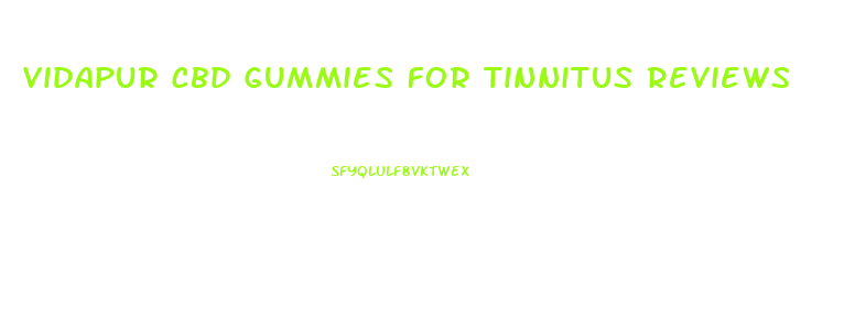 Vidapur Cbd Gummies For Tinnitus Reviews