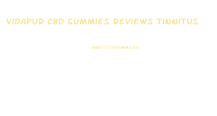 Vidapur Cbd Gummies Reviews Tinnitus