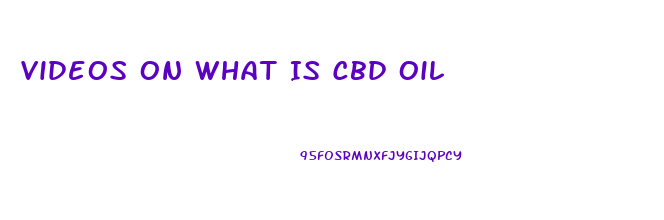 Videos On What Is Cbd Oil