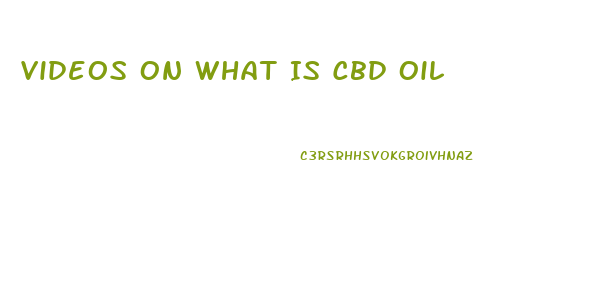 Videos On What Is Cbd Oil