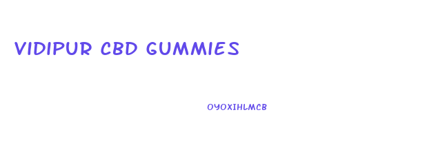 Vidipur Cbd Gummies
