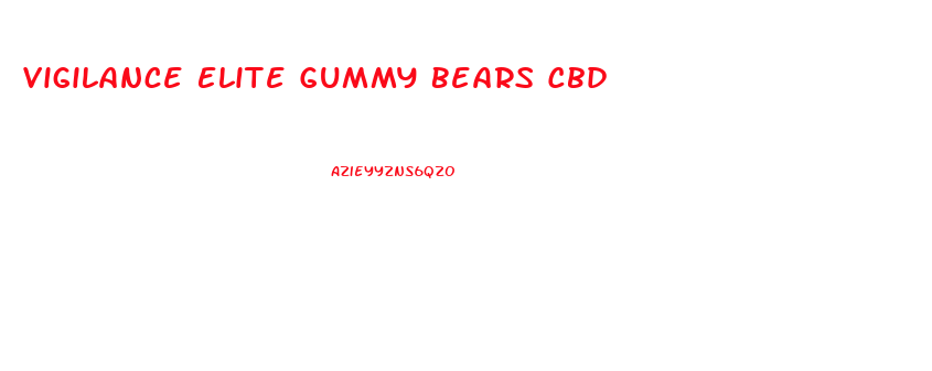 Vigilance Elite Gummy Bears Cbd