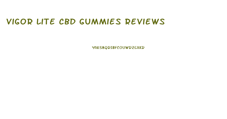 Vigor Lite Cbd Gummies Reviews