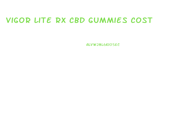 Vigor Lite Rx Cbd Gummies Cost