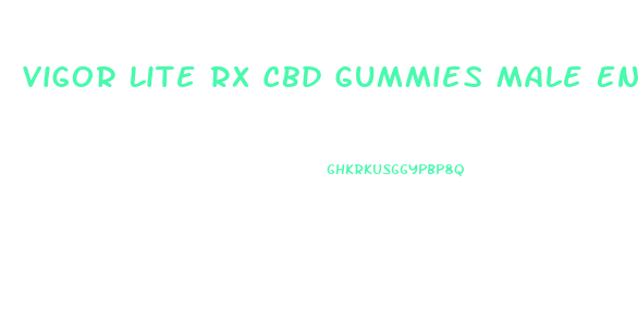 Vigor Lite Rx Cbd Gummies Male Enhancement