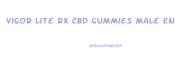 Vigor Lite Rx Cbd Gummies Male Enhancement