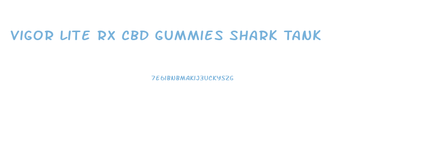 Vigor Lite Rx Cbd Gummies Shark Tank