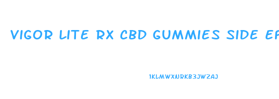 Vigor Lite Rx Cbd Gummies Side Effects
