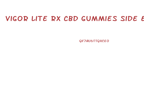 Vigor Lite Rx Cbd Gummies Side Effects