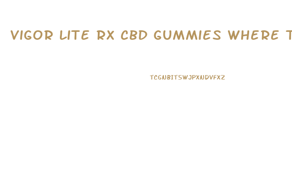 Vigor Lite Rx Cbd Gummies Where To Buy